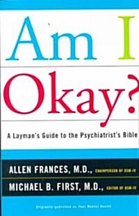 Am I Okay?: A Laymans Guide to the Psychiatrists Bible (Paperback, Touchstone)