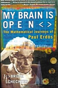 My Brain Is Open: The Mathematical Journeys of Paul Erdos (Paperback)