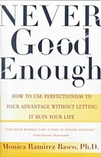 Never Good Enough: How to Use Perfectionism to Your Advantage Without Letting It Ruin Your Life (Paperback)