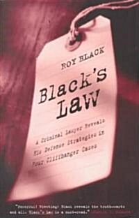 Blacks Law: A Criminal Lawyer Reveals His Defense Strategies in Four Cliffhanger Cases (Paperback)