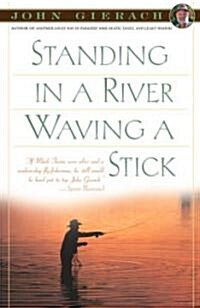 Standing in a River Waving a Stick (Paperback, Reprint)
