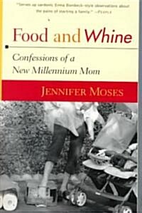 Food and Whine: Confessions of a New Millennium Mom (Paperback)