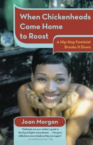 When Chickenheads Come Home to Roost: A Hip-Hop Feminist Breaks It Down (Paperback)