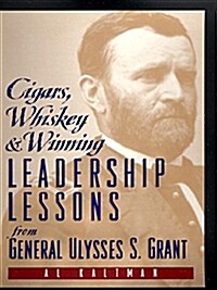 Cigars, Whiskey and Winning: Leadership Lessons from General Ulysses S. Grant (Paperback)
