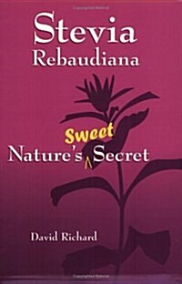 Stevia Rebaudiana: Natures Sweet Secret (Paperback, 3)