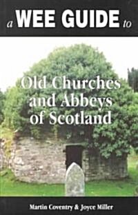 A Wee Guide to Old Churches and Abbeys of Scotland (Paperback)