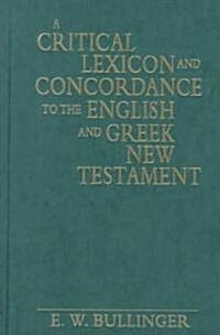 A Critical Lexicon and Concordance to the English and Greek New Testament (Hardcover)
