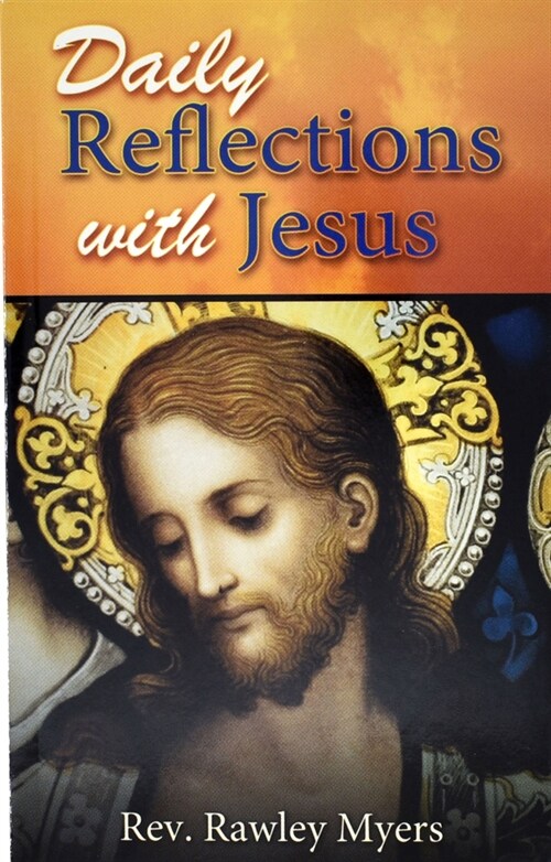 Daily Reflections with Jesus: 31 Inspiring Reflections and Concluding Prayers Plus Popular Prayers to Jesus (Paperback)