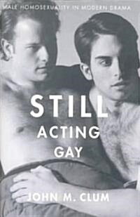 Still Acting Gay (Paperback, Revised, Subsequent)