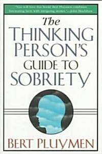 The Thinking Persons Guide to Sobriety (Paperback)