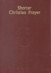 [중고] Shorter Christian Prayer: Four-Week Psalter of the Loh Containing Morning Prayer and Evening Prayer with Selections for the Entire Year (Hardcover)