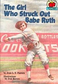 [중고] The Girl Who Struck Out Babe Ruth (Paperback)