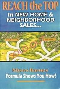 Reach the Top in New Home and Neighborhood Sales (Paperback)