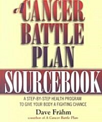 [중고] A Cancer Battle Plan Sourcebook: A Step-By-Step Health Program to Give Your Body a Fighting Chance (Paperback)