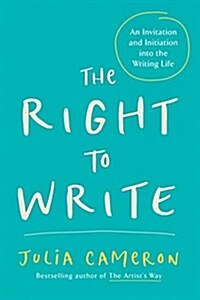 The Right to Write: An Invitation and Initiation Into the Writing Life (Paperback)