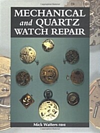 Mechanical and Quartz Watch Repair (Hardcover)