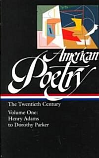 American Poetry: The Twentieth Century Vol. 1 (Loa #115): Henry Adams to Dorothy Parker (Hardcover)