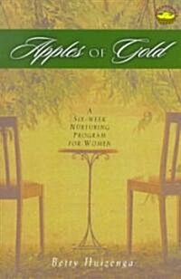 Apples of Gold: A Six-Week Nurturing Program for Women (Paperback)