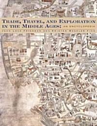 Trade, Travel, and Exploration in the Middle Ages (Hardcover)