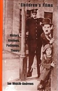 Childrens Films: History, Ideology, Pedagogy, Theory (Hardcover)