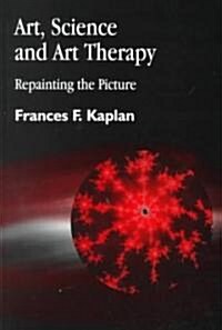 Art, Science and Art Therapy : Repainting the Picture (Paperback)