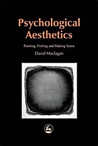 Psychological Aesthetics : Painting, Feeling and Making Sense (Paperback)