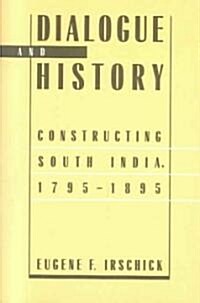 Dialogue and History: Constructing South India, 1795-1895 (Paperback)