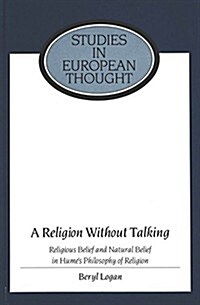 A Religion Without Talking: Religious Belief and Natural Belief in Humes Philosophy of Religion (Hardcover)