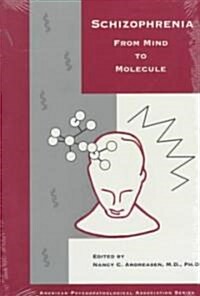 Schizophrenia: From Mind to Molecule (Hardcover)