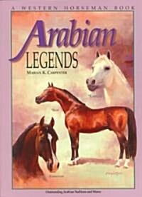 Arabian Legends: Outstanding Arabian Stallions and Mares (Paperback)