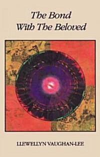 The Bond with the Beloved: The Mystical Relationship of the Lover & the Beloved (Paperback)