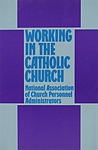 Working in the Catholic Church: An Attitudinal Survey (Paperback)