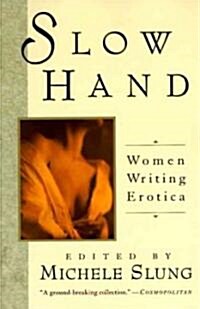 Slow Hand: Women Writing Erotica (Paperback)