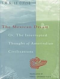 [중고] The Mexican Dream: Or, The Interrupted Thought of Amerindian Civilizations (Hardcover)