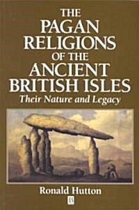 The Pagan Religions of the Ancient British Isles: Their Nature and Legacy (Paperback)