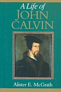 A Life of John Calvin: A Study in the Shaping of Western Culture (Paperback, Revised)