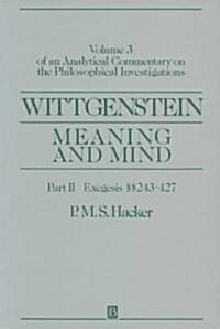 Wittgenstein: Meaning and Mind, Volume 3 of an Analytical Commentary on the Philosophical Investigations, Part II: Exegesis 243-247 (Paperback)