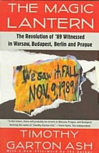 The Magic Lantern: The Revolution of 89 Witnessed in Warsaw, Budapest, Berlin, and Prague (Paperback)