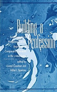 Building a Profession: Autobiographical Perspectives on the History of Comparative Literature in the United States                                     (Paperback)