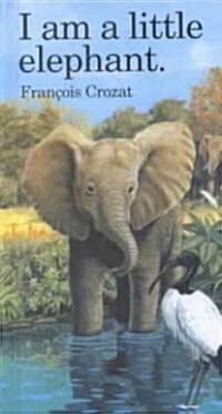 I Am a Little Elephant: Mini (Novelty)