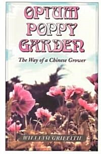 Opium Poppy Garden: The Way of a Chinese Grower (Paperback)