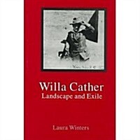 Willa Cather: Landscape & Exile (Hardcover)