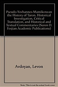 Pseudo-Yovhannes Mamikonean: The History of Taron. Historical Investigation, Critical Translation, and Historical and Textual Commentaries (Paperback)