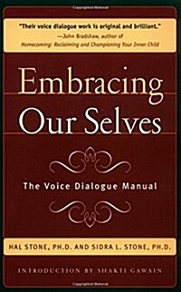 Embracing Our Selves: The Voice Dialogue Manual (Paperback, Revised)