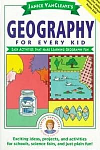 Janice VanCleaves Geography for Every Kid: Easy Activities That Make Learning Geography Fun (Paperback)
