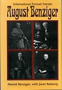 August Benziger: International Portrait Painter (Hardcover)