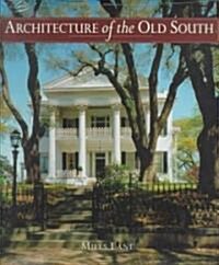 Architecture of the Old South: The Complete Illustrated History (Hardcover)