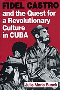 Fidel Castro and the Quest for a Revolutionary Culture in Cuba (Paperback)