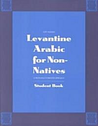 Levantine Arabic for Non-Natives: A Proficiency-Oriented Approach: Student Book (Paperback)