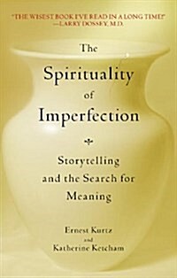 The Spirituality of Imperfection: Storytelling and the Search for Meaning (Paperback)